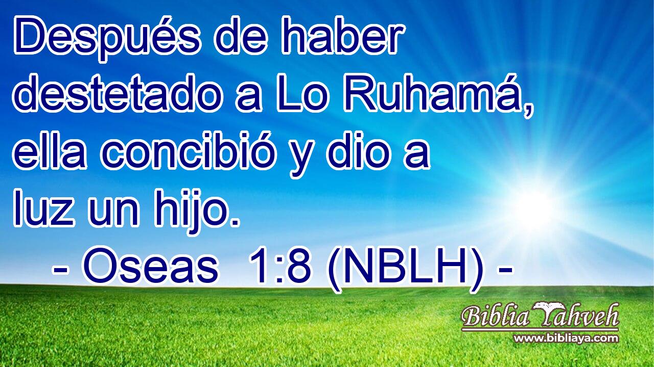  Después de haber destetado a Lo Ruhamá, ella concibió y dio a luz un hijo. 