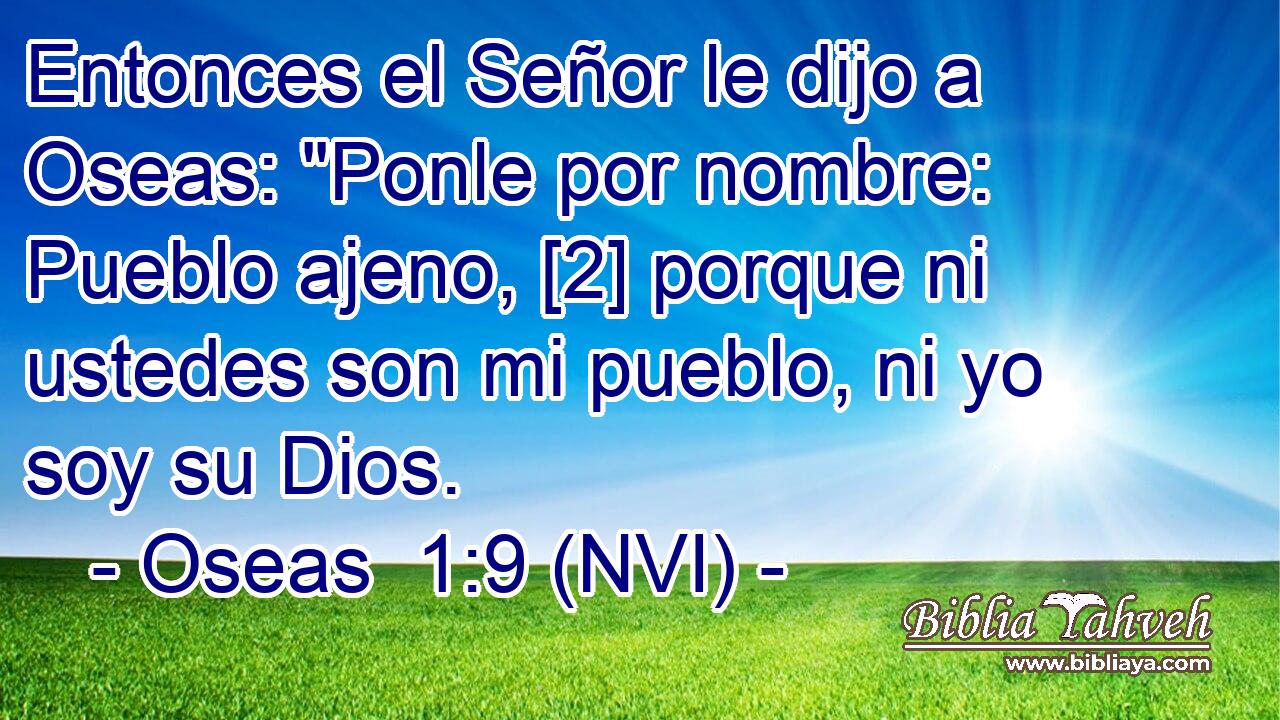  Entonces el Señor le dijo a Oseas: 