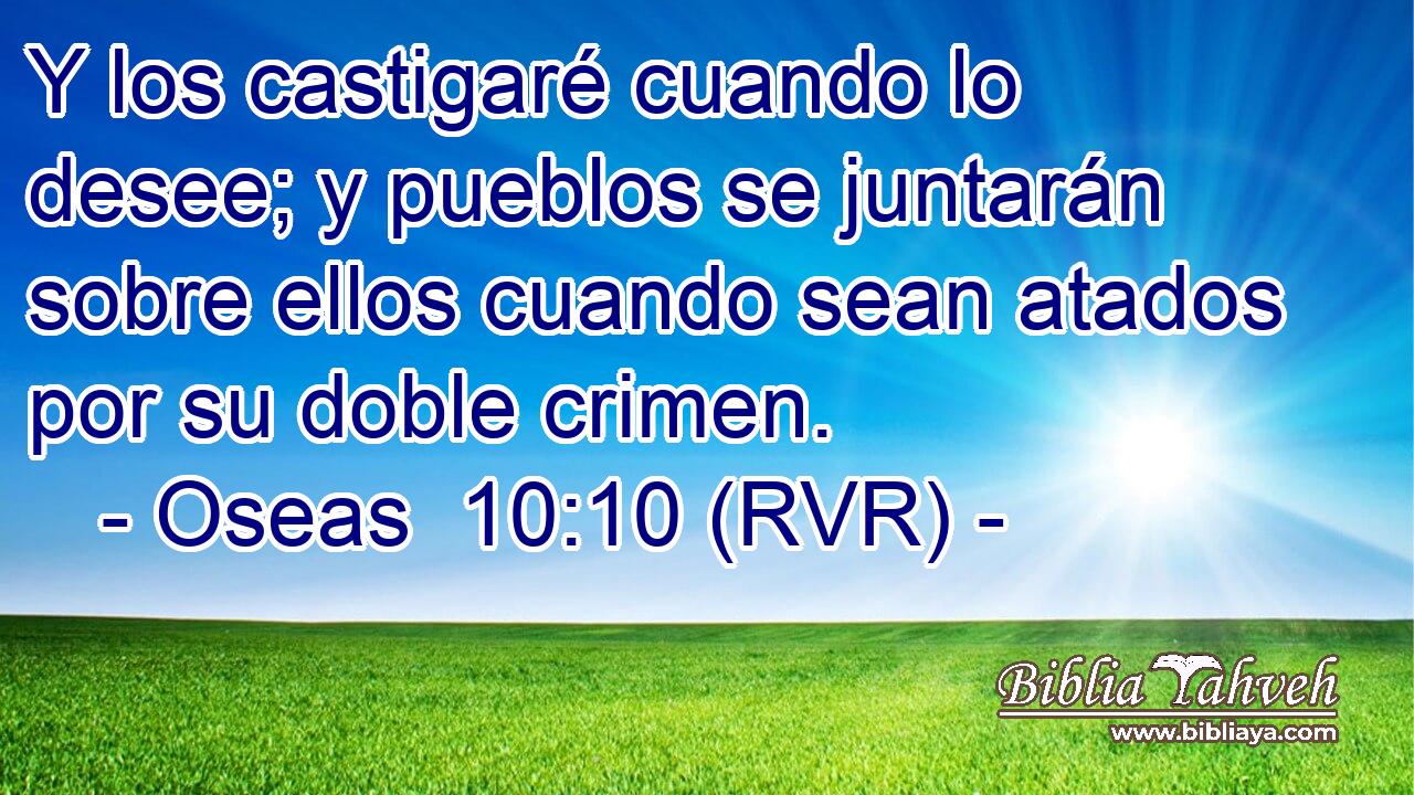 Y los castigaré cuando lo desee; y pueblos se juntarán sobre ellos cuando sean atados por su doble crimen.