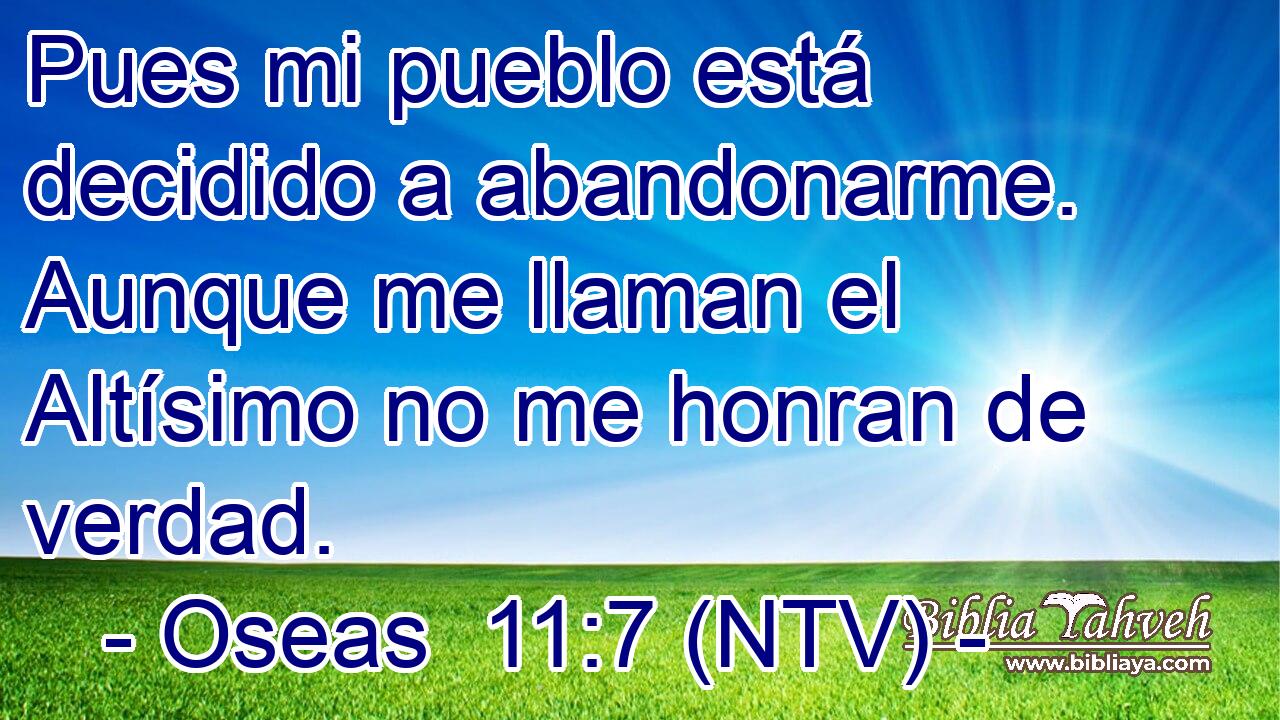 Pues mi pueblo está decidido a abandonarme. Aunque me llaman el Altísimo no me honran de verdad.
