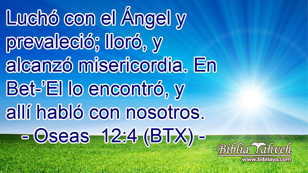 Luchó con el Ángel y prevaleció; lloró, y alcanzó misericordia. En Bet-’El lo encontró, y allí habló con nosotros.
