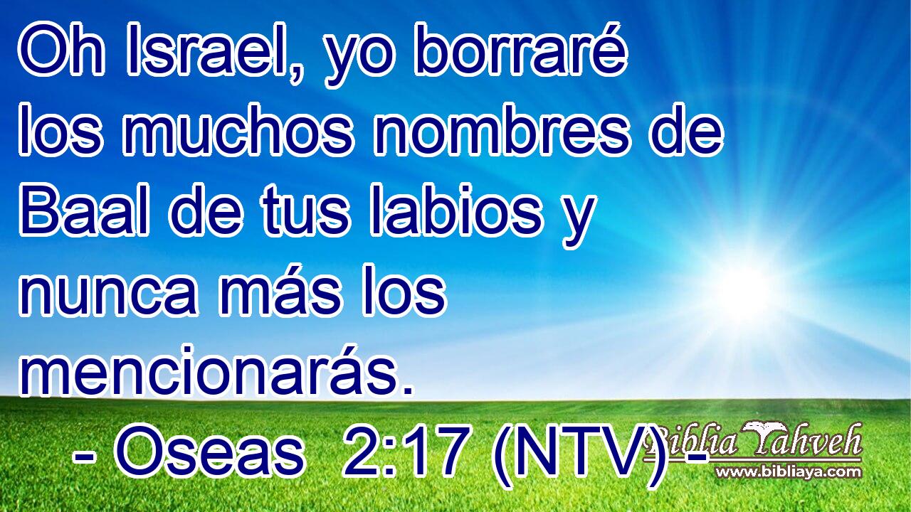 Oh Israel, yo borraré los muchos nombres de Baal de tus labios y nunca más los mencionarás.