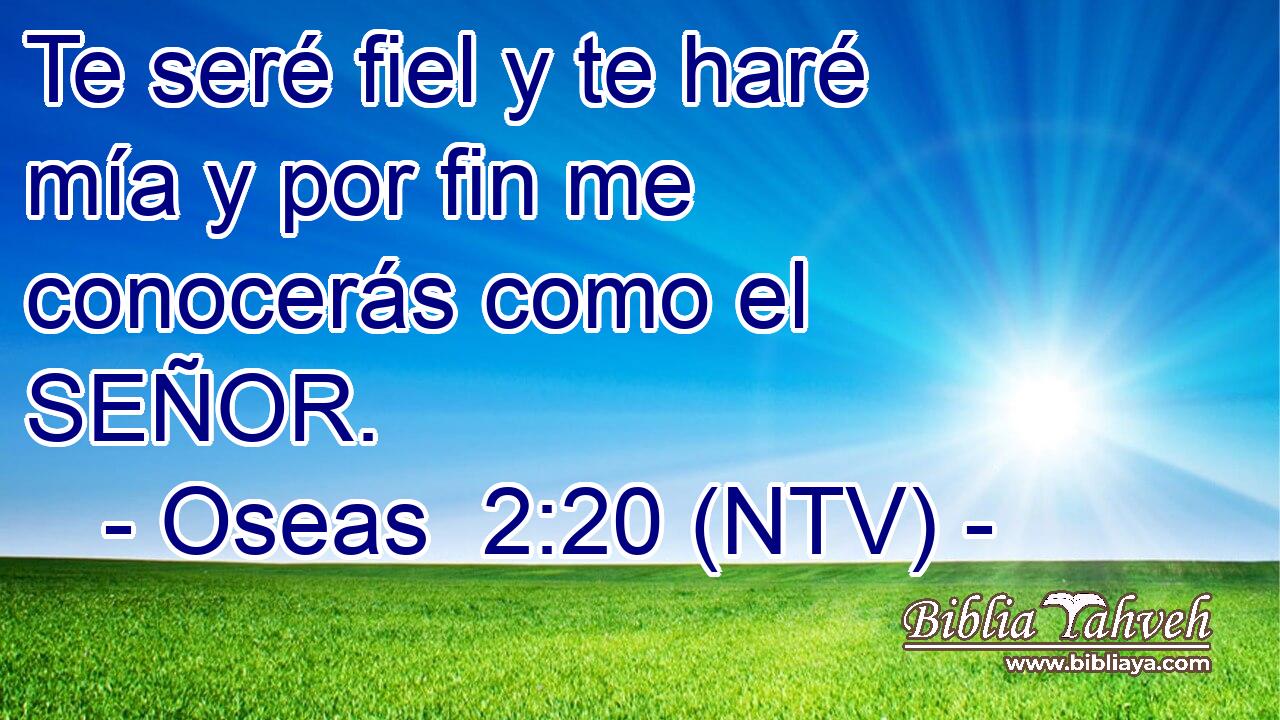 Te seré fiel y te haré mía y por fin me conocerás como el SEÑOR.