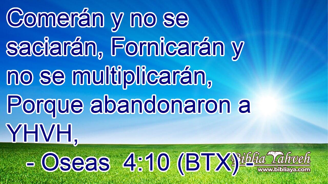 Comerán y no se saciarán, Fornicarán y no se multiplicarán, Porque abandonaron a YHVH,