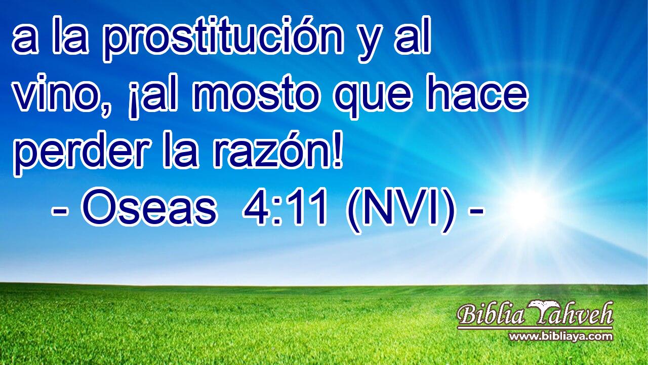  a la prostitución y al vino, ¡al mosto que hace perder la razón! 