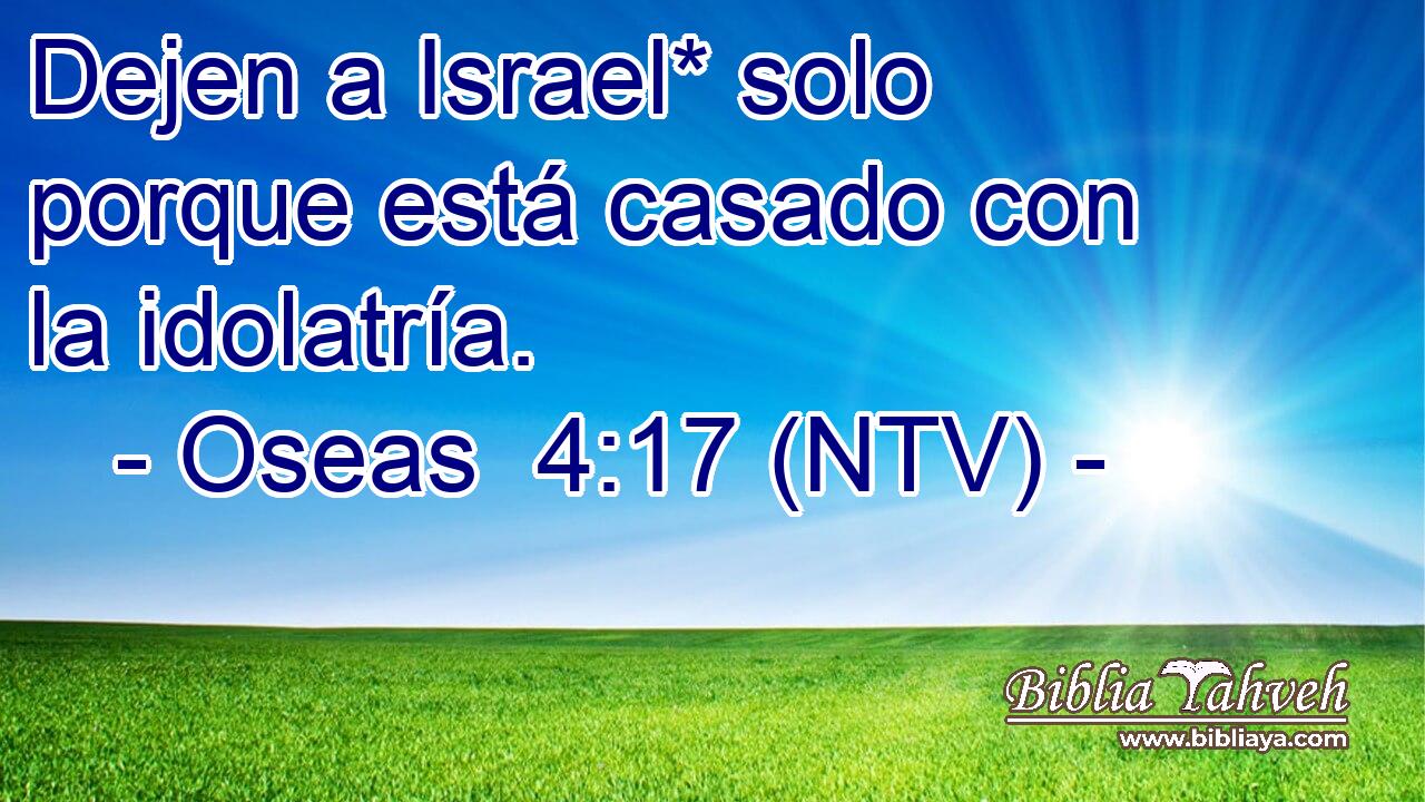 Dejen a Israel* solo porque está casado con la idolatría.