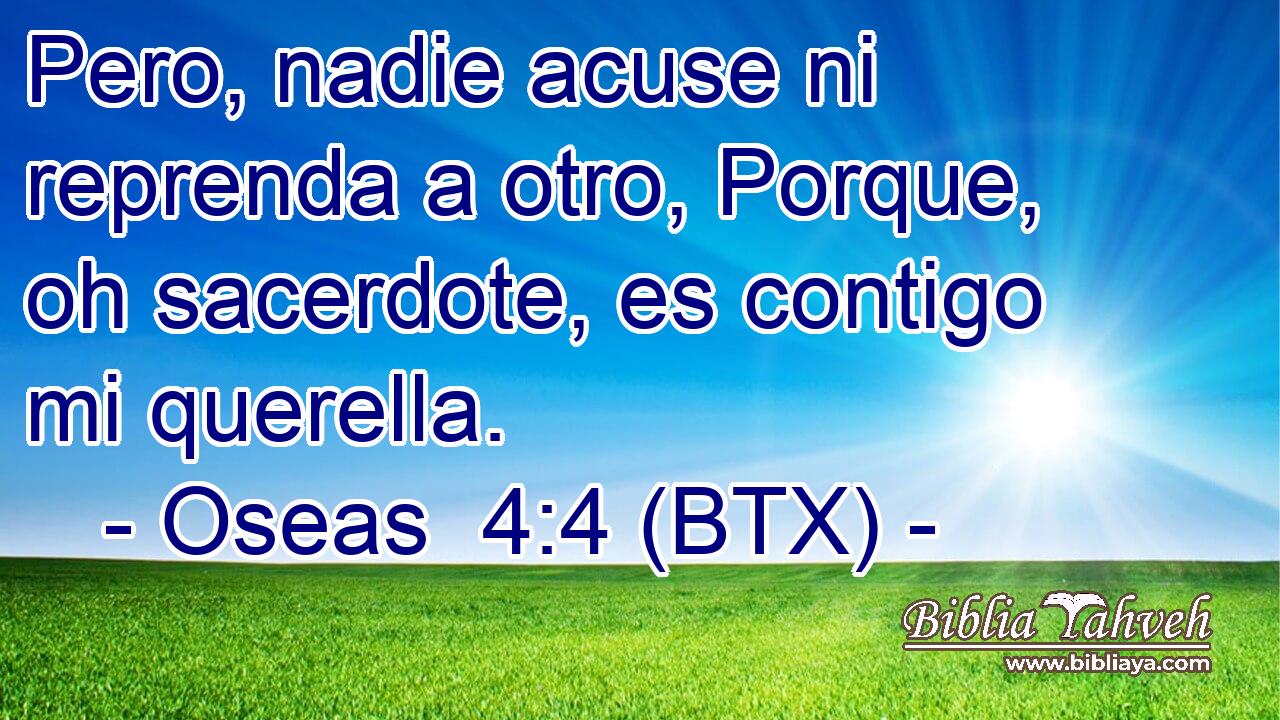 Pero, nadie acuse ni reprenda a otro, Porque, oh sacerdote, es contigo mi querella.