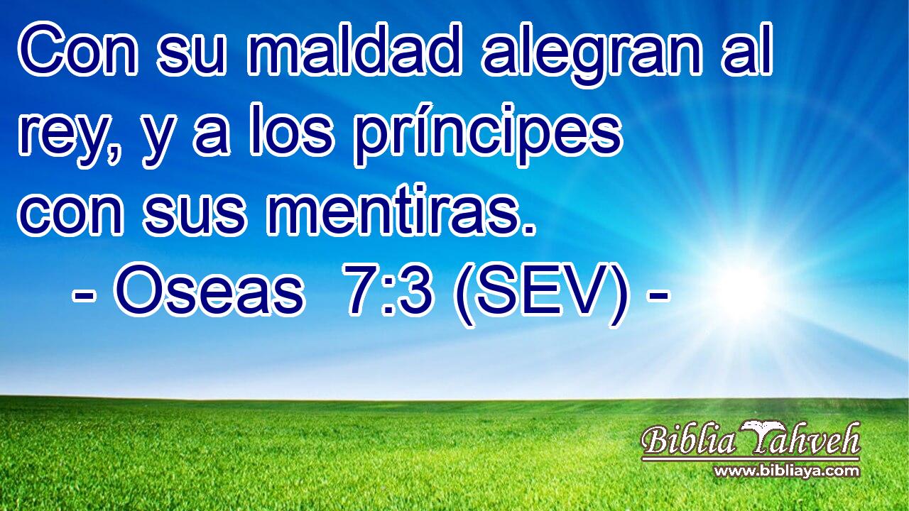 Con su maldad alegran al rey, y a los príncipes con sus mentiras.