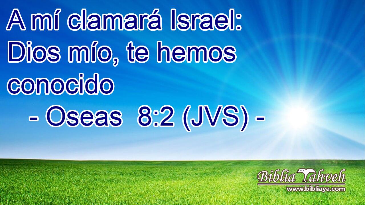 A mí clamará Israel: Dios mío, te hemos conocido