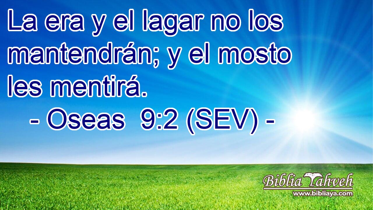 La era y el lagar no los mantendrán; y el mosto les mentirá.
