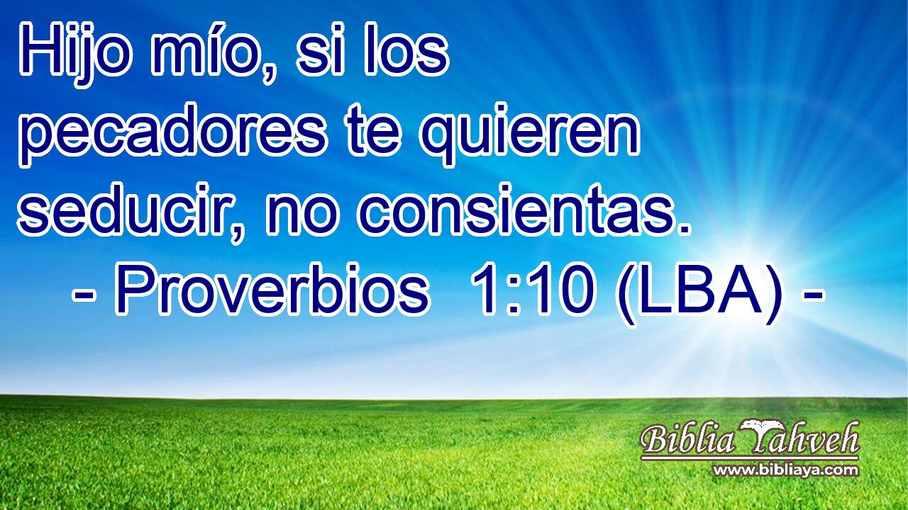 Hijo mío, si los pecadores te quieren seducir, no consientas.