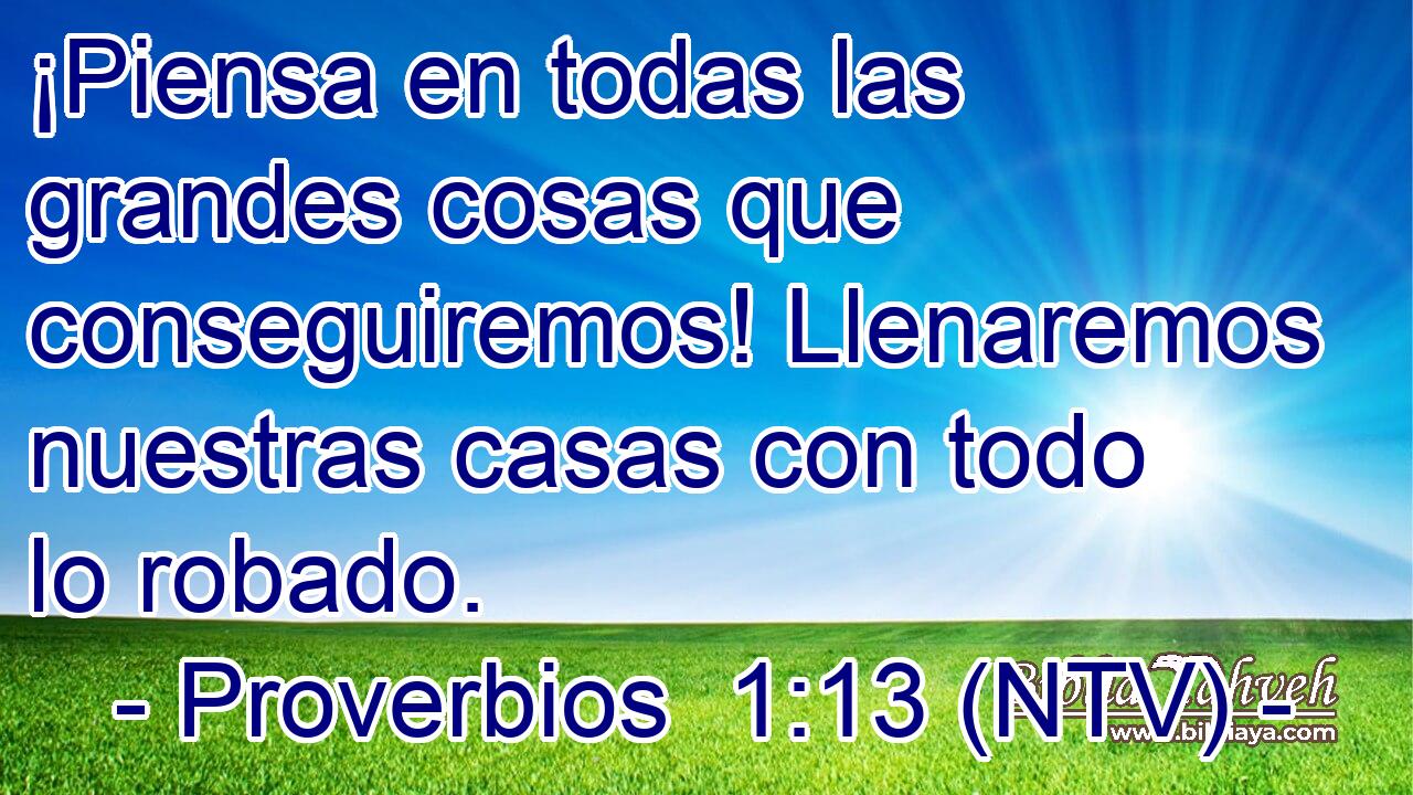 ¡Piensa en todas las grandes cosas que conseguiremos! Llenaremos nuestras casas con todo lo robado.