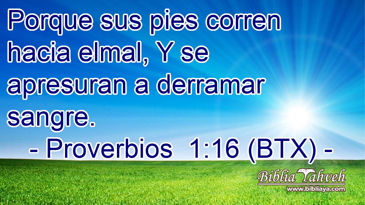 Porque sus pies corren hacia elmal, Y se apresuran a derramar sangre.