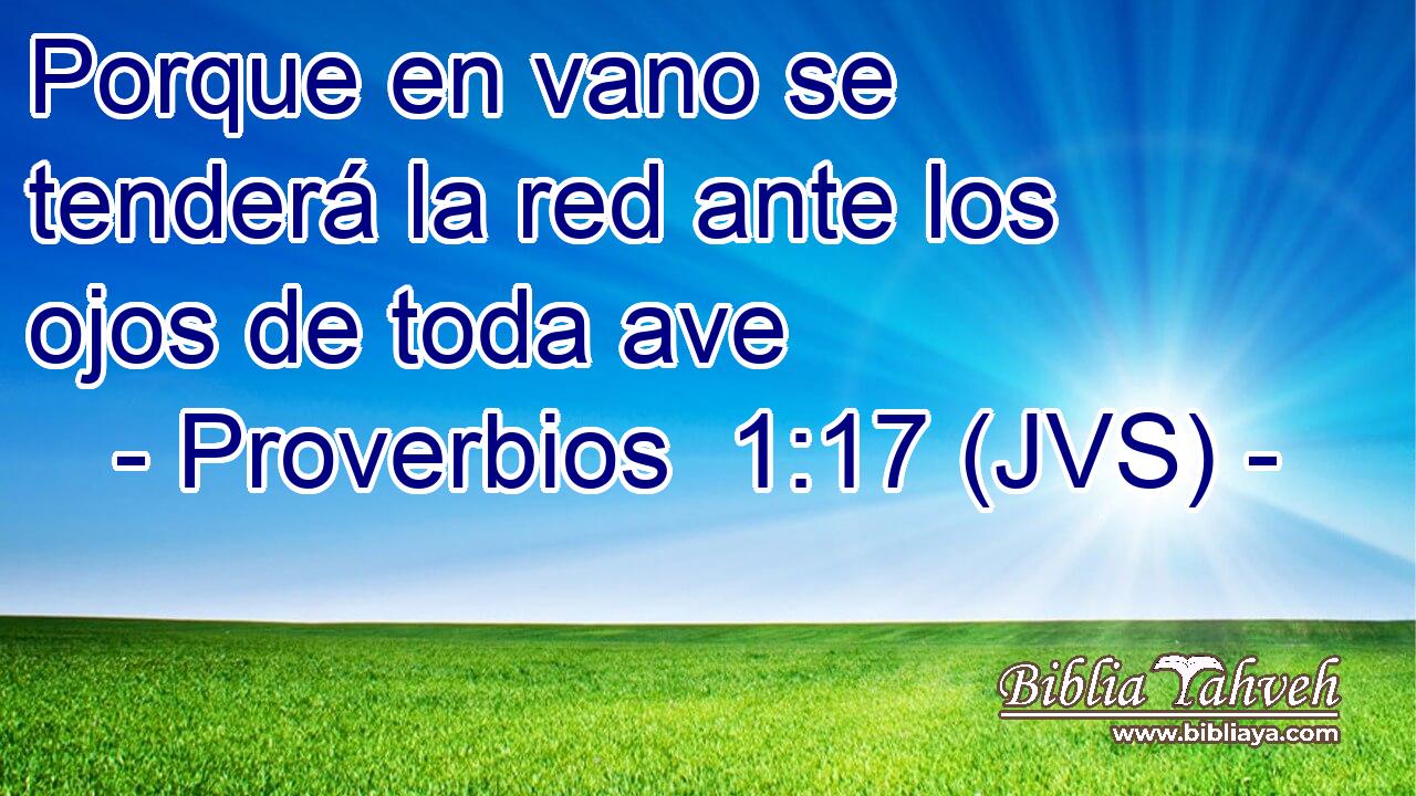 Porque en vano se tenderá la red ante los ojos de toda ave