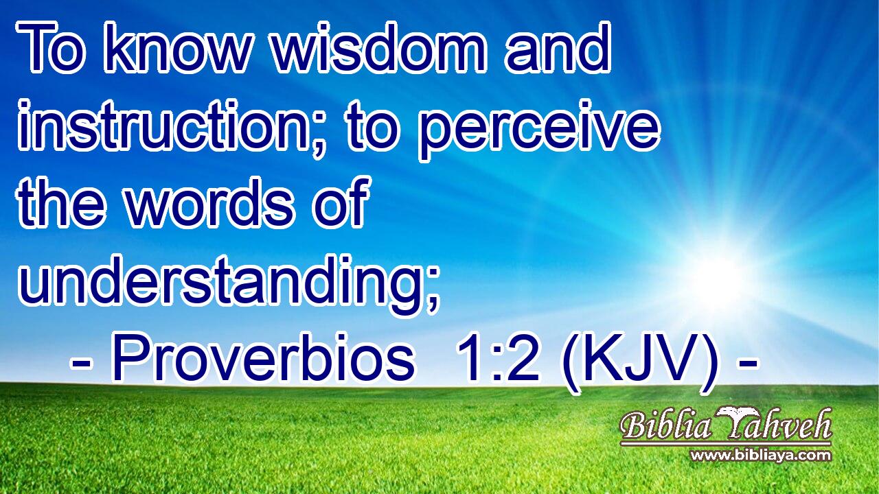 To know wisdom and instruction; to perceive the words of understanding;