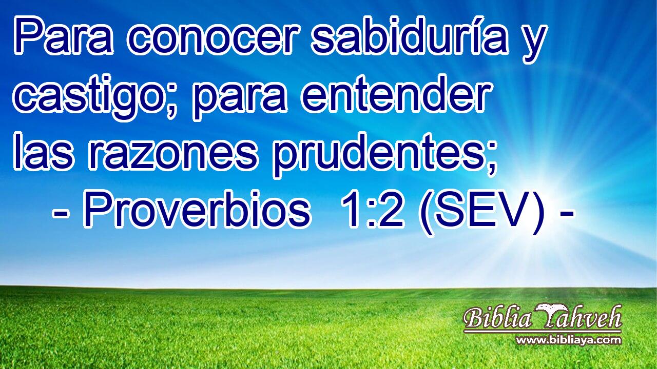 Para conocer sabiduría y castigo; para entender las razones prudentes;