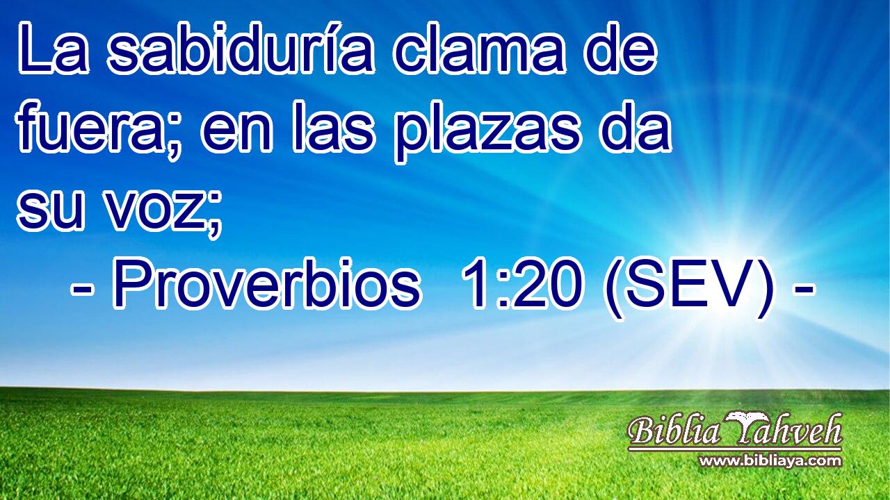 La sabiduría clama de fuera; en las plazas da su voz;