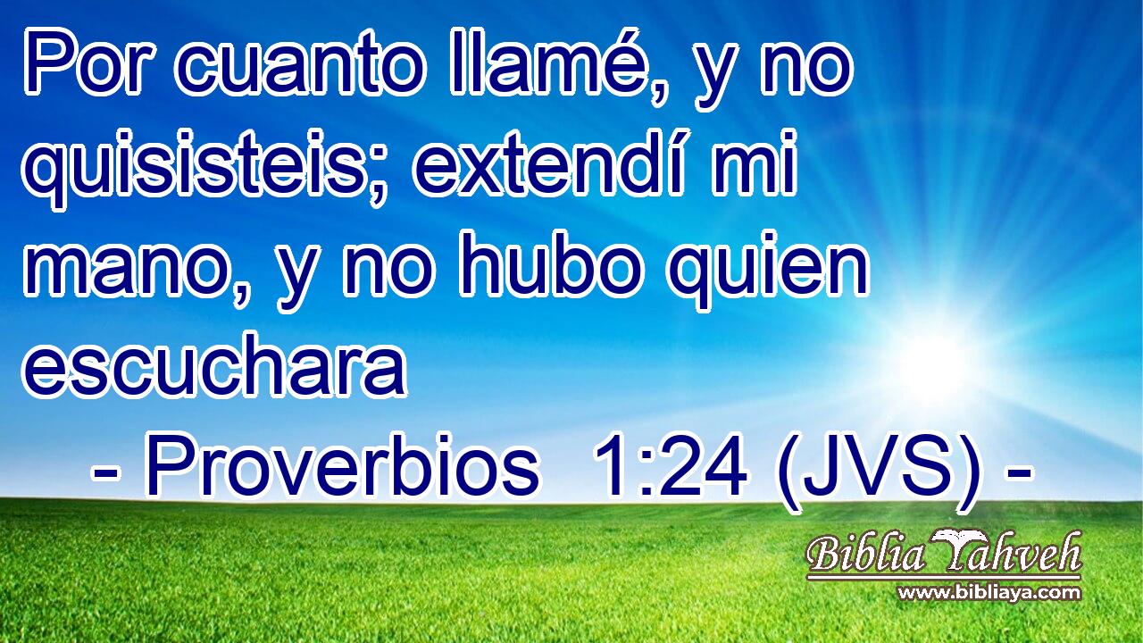 Por cuanto llamé, y no quisisteis; extendí mi mano, y no hubo quien escuchara
