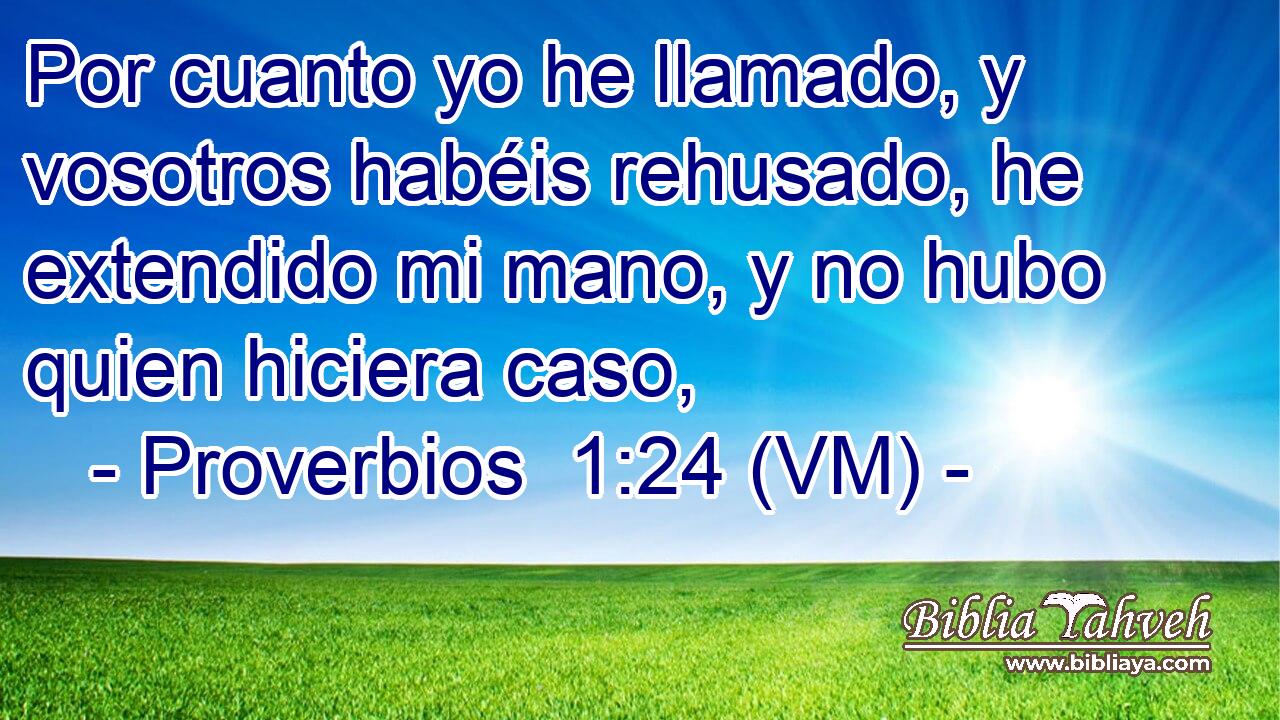  Por cuanto yo he llamado, y vosotros habéis rehusado, he extendido mi mano, y no hubo quien hiciera caso, 