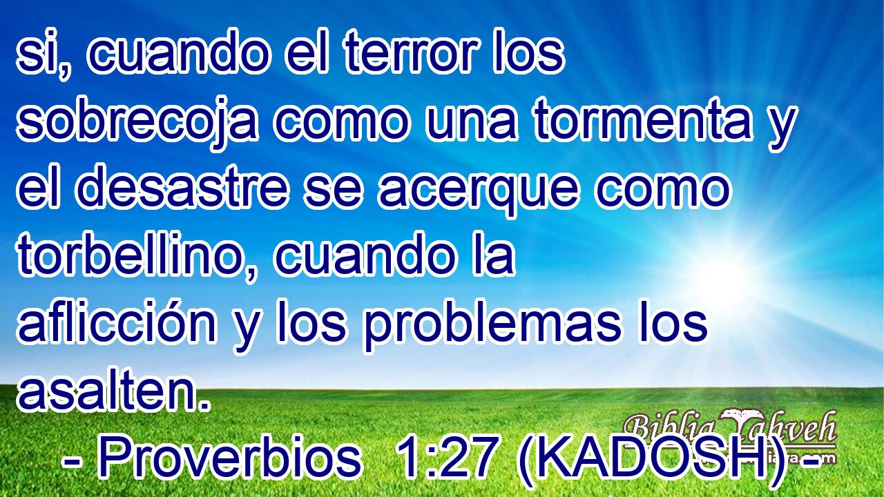 si, cuando el terror los sobrecoja como una tormenta y el desastre se acerque como torbellino, cuando la aflicción y los problemas los asalten. 