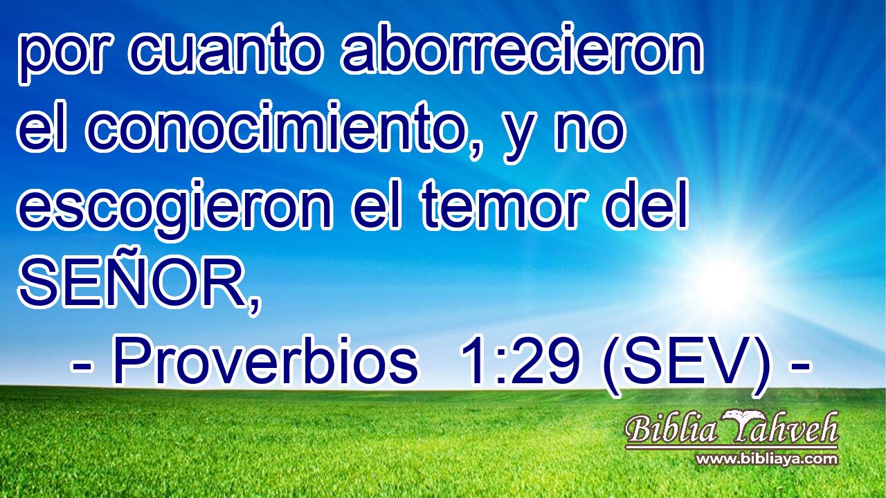 por cuanto aborrecieron el conocimiento, y no escogieron el temor del SEÑOR,