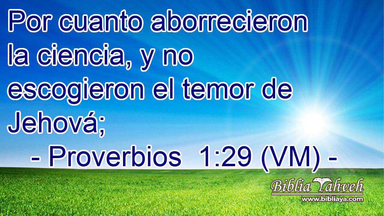  Por cuanto aborrecieron la ciencia, y no escogieron el temor de Jehová; 