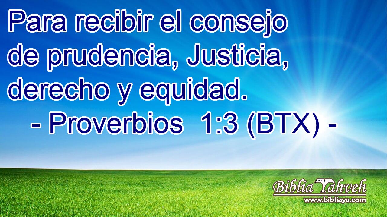 Para recibir el consejo de prudencia, Justicia, derecho y equidad.