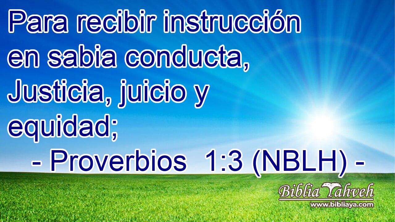  Para recibir instrucción en sabia conducta, Justicia, juicio y equidad; 