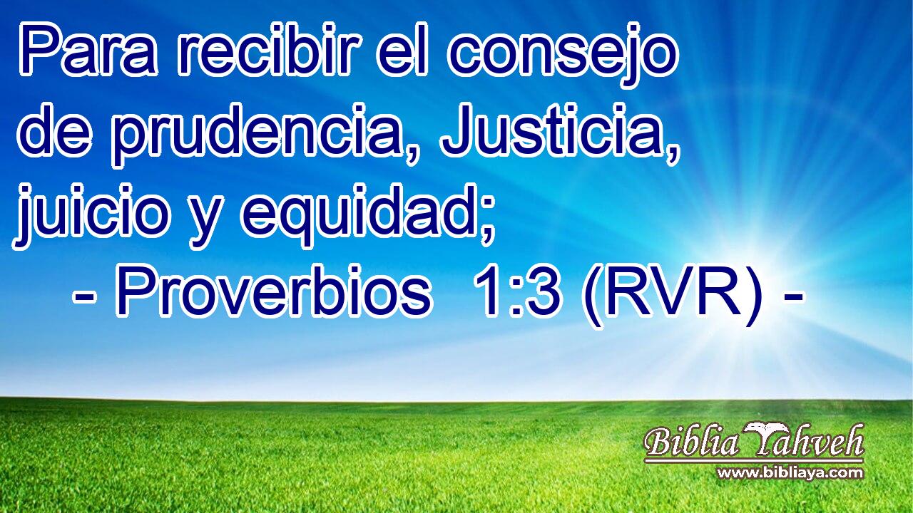 Para recibir el consejo de prudencia, Justicia, juicio y equidad;