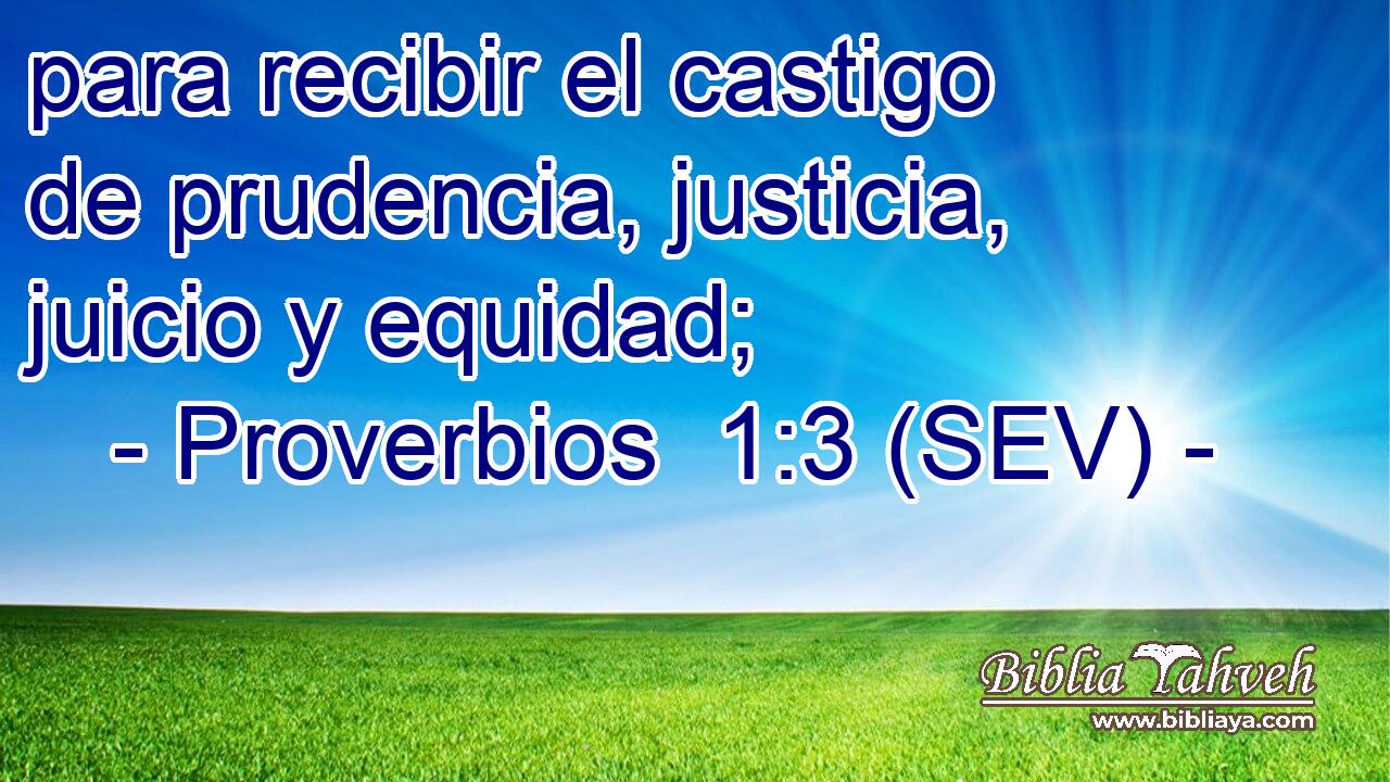 para recibir el castigo de prudencia, justicia, juicio y equidad;