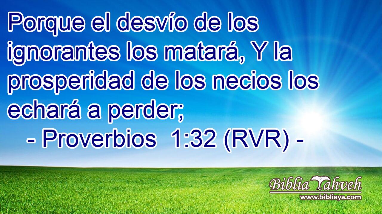 Porque el desvío de los ignorantes los matará, Y la prosperidad de los necios los echará a perder;