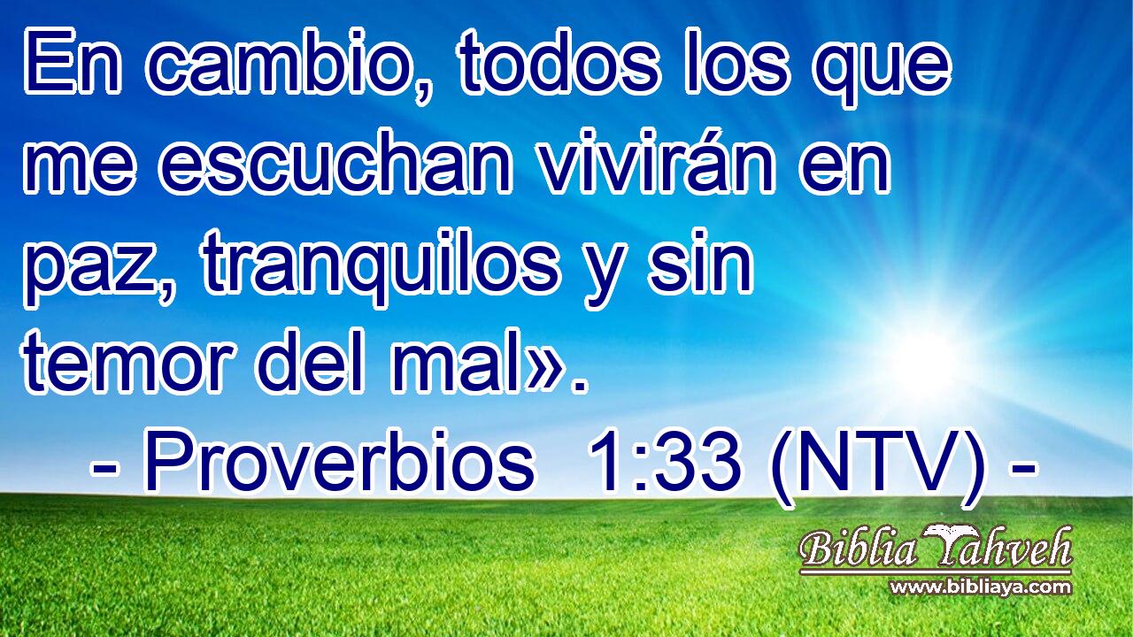 En cambio, todos los que me escuchan vivirán en paz, tranquilos y sin temor del mal».