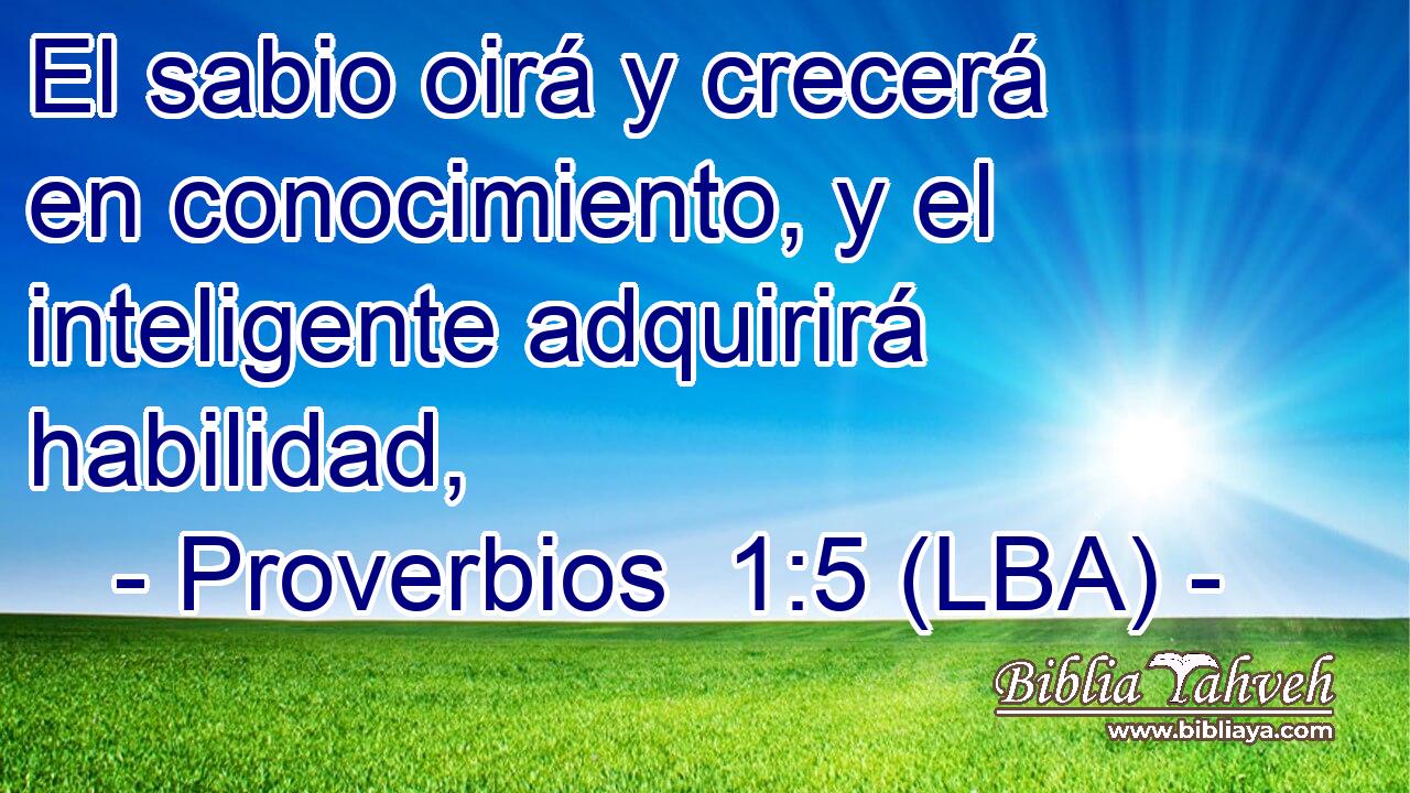 El sabio oirá y crecerá en conocimiento, y el inteligente adquirirá habilidad,