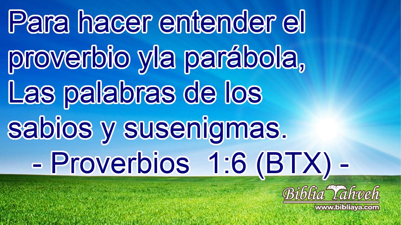 Para hacer entender el proverbio yla parábola, Las palabras de los sabios y susenigmas.
