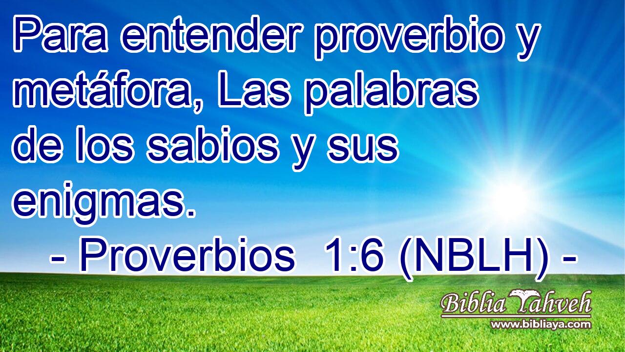  Para entender proverbio y metáfora, Las palabras de los sabios y sus enigmas. 