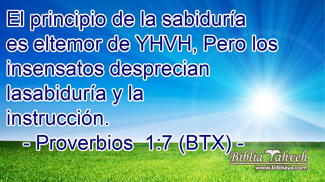 El principio de la sabiduría es eltemor de YHVH, Pero los insensatos desprecian lasabiduría y la instrucción.