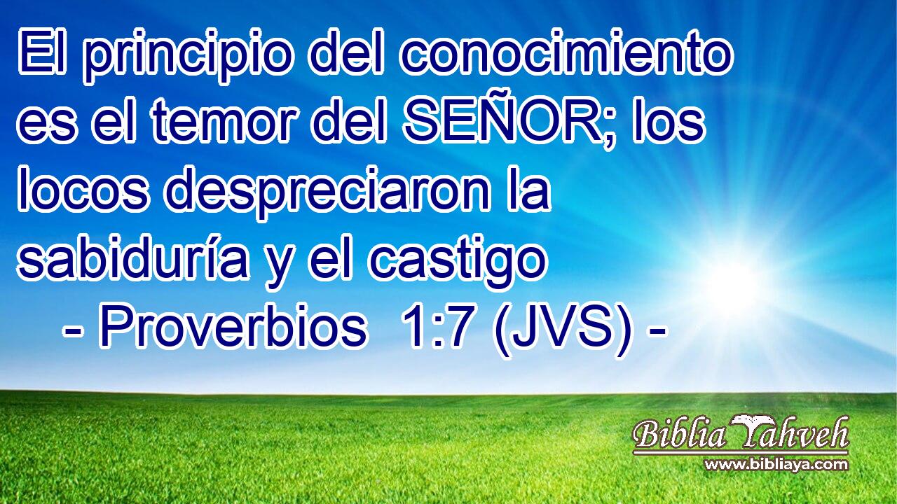 El principio del conocimiento es el temor del SEÑOR; los locos despreciaron la sabiduría y el castigo