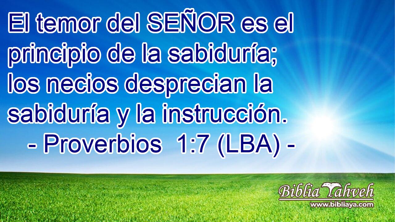 El temor del SEÑOR es el principio de la sabiduría; los necios desprecian la sabiduría y la instrucción.