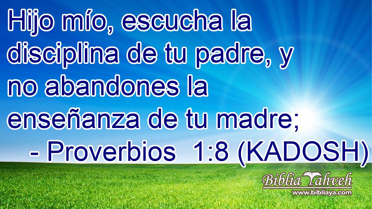 Proverbios 1:8 (KADOSH) - Hijo mío, escucha la disciplina de tu...