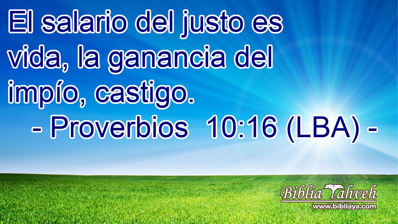 El salario del justo es vida, la ganancia del impío, castigo.