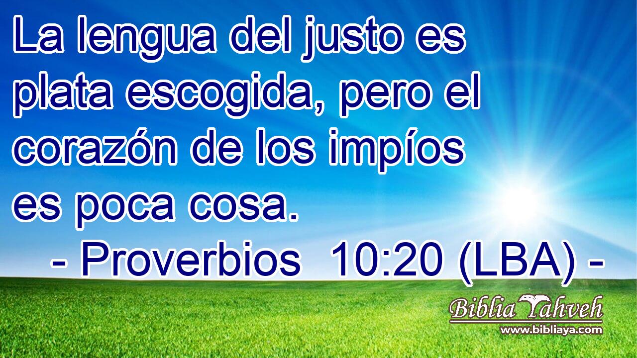 La lengua del justo es plata escogida, pero el corazón de los impíos es poca cosa.