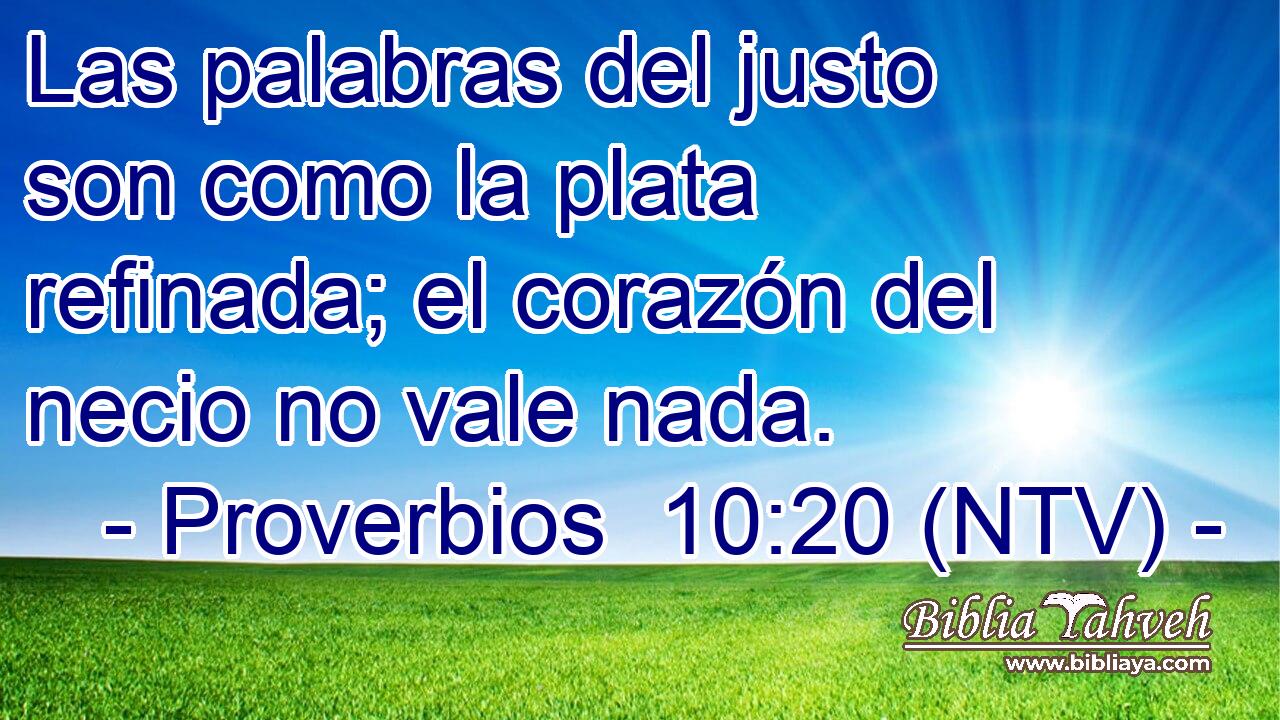 Las palabras del justo son como la plata refinada; el corazón del necio no vale nada.