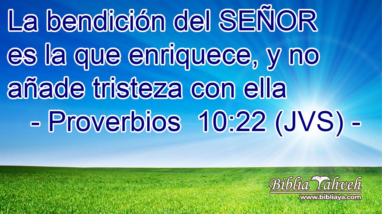 La bendición del SEÑOR es la que enriquece, y no añade tristeza con ella