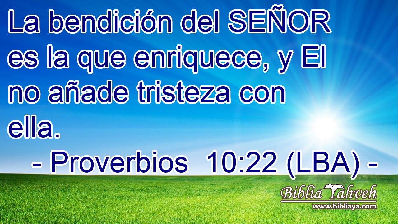 La bendición del SEÑOR es la que enriquece, y El no añade tristeza con ella.