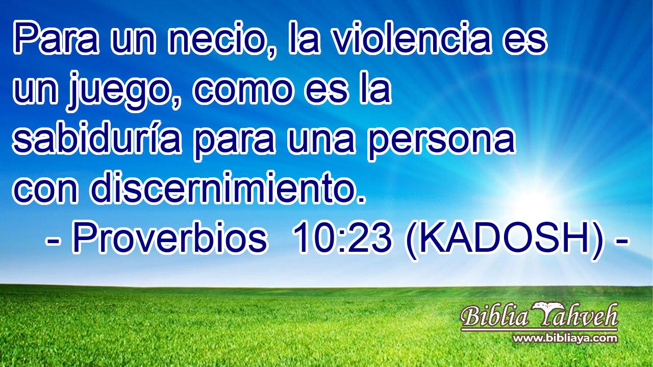  Para un necio, la violencia es un juego, como es la sabiduría para una persona con discernimiento. 