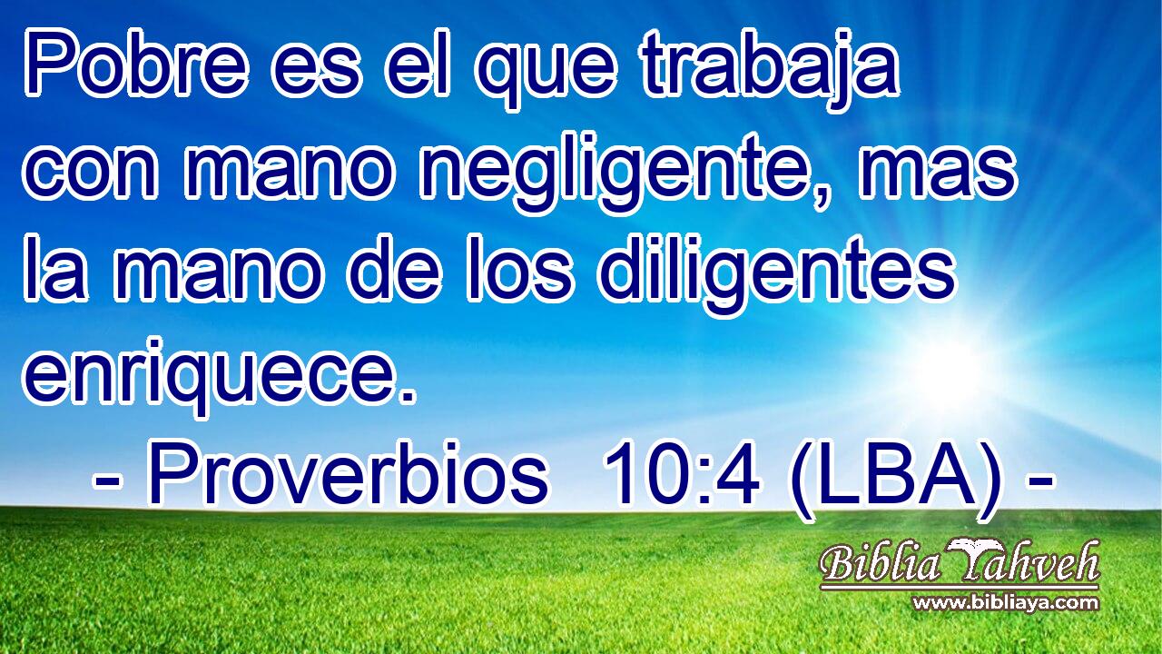 Pobre es el que trabaja con mano negligente, mas la mano de los diligentes enriquece.