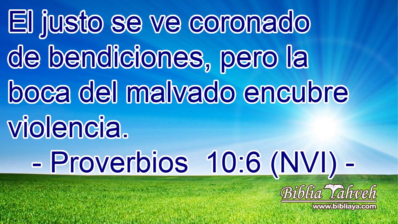  El justo se ve coronado de bendiciones, pero la boca del malvado encubre violencia. 