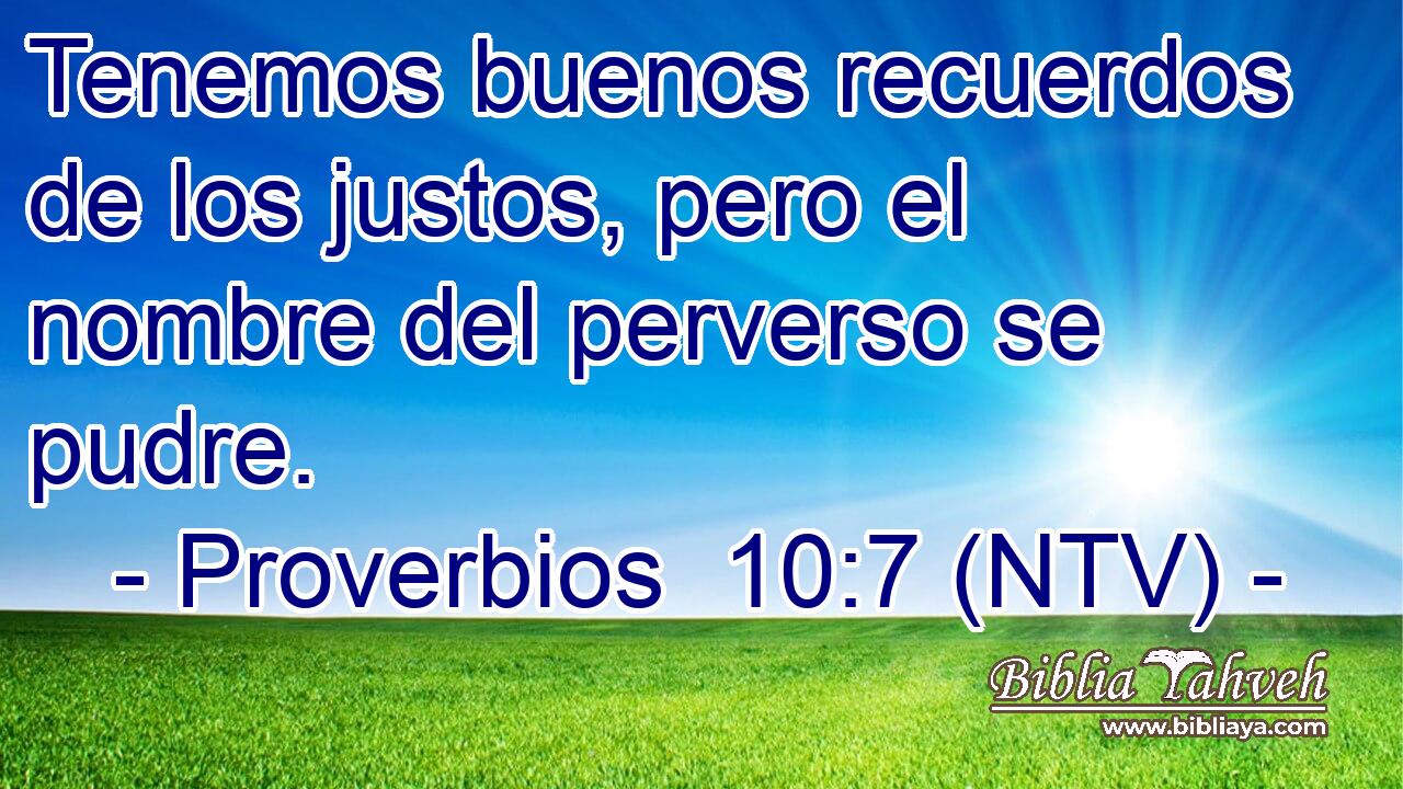 Tenemos buenos recuerdos de los justos, pero el nombre del perverso se pudre.