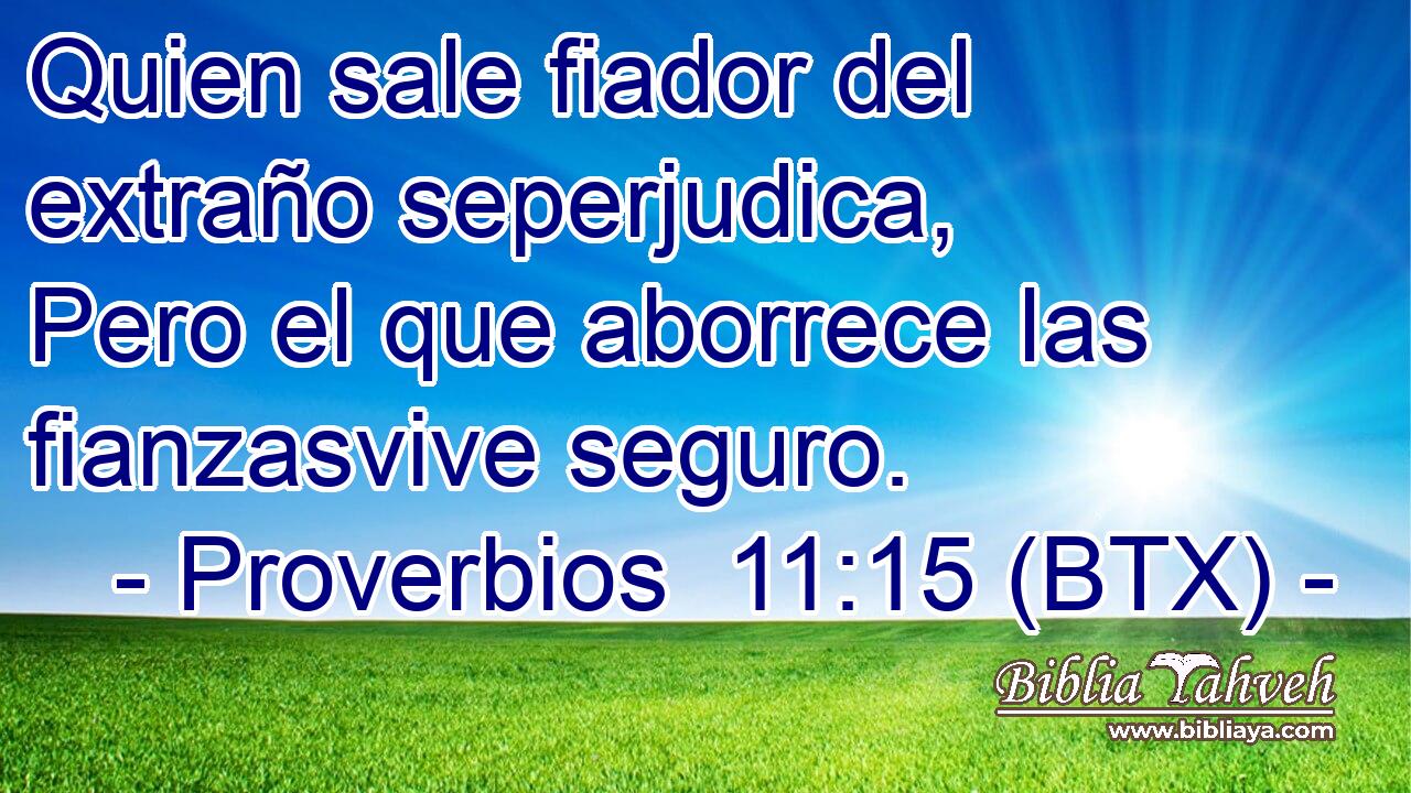 Quien sale fiador del extraño seperjudica, Pero el que aborrece las fianzasvive seguro.