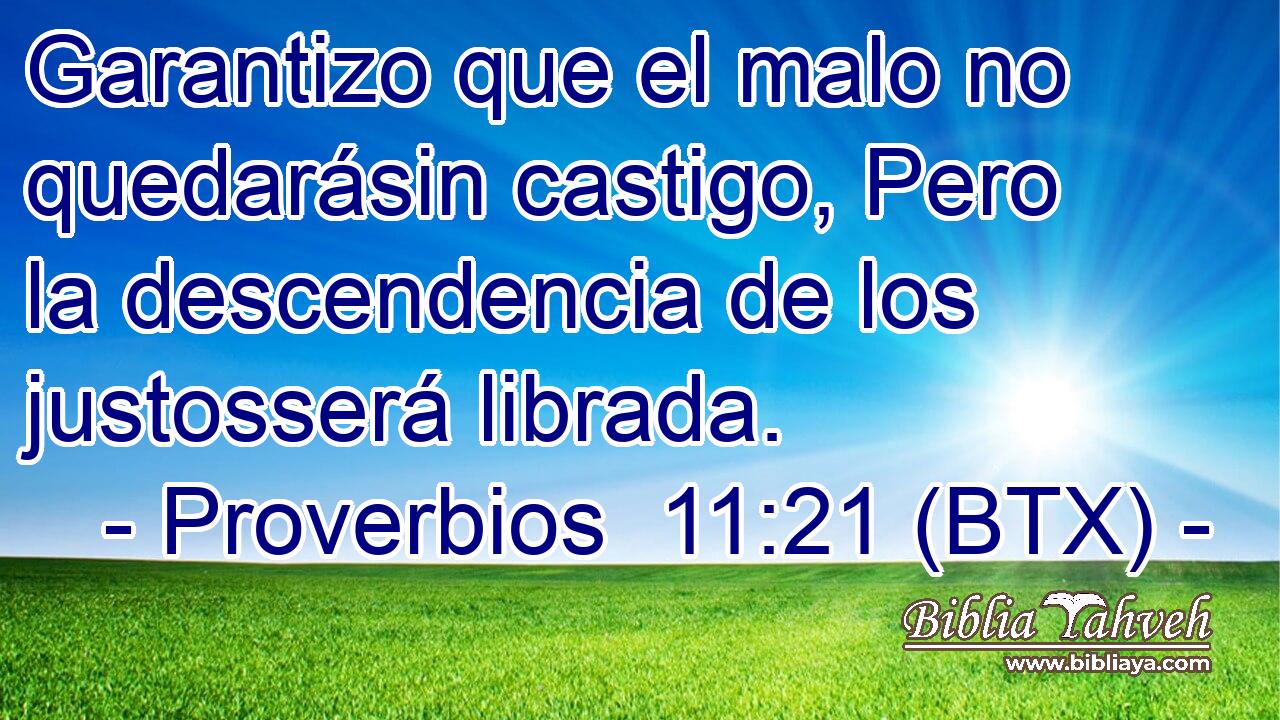 Garantizo que el malo no quedarásin castigo, Pero la descendencia de los justosserá librada.